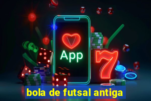 bola de futsal antiga